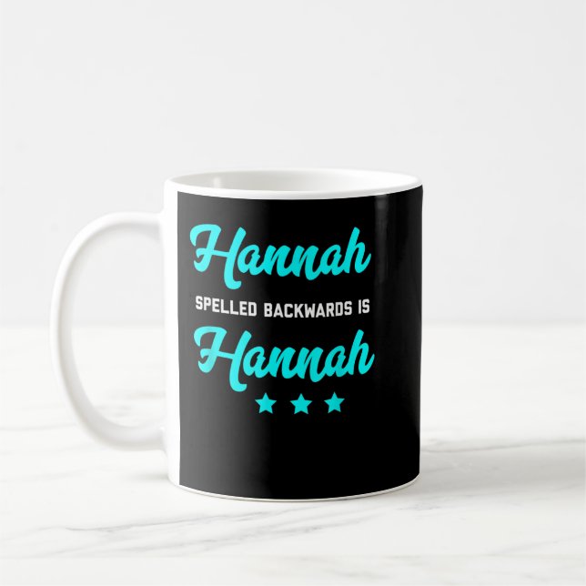 Hannah Spelled Backwards Is Hannah Tshirt Word Pla Coffee Mug (Left)