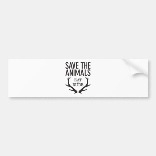 Hannibal Lecter _ Eat the Rude Save the Animals Bumper Sticker
