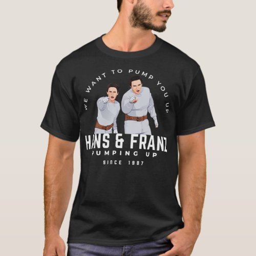 Hans Franz We want to pump you up since 1987 Pin T_Shirt