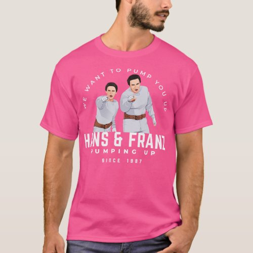 Hans Franz We want to pump you up since 1987 TShir T_Shirt