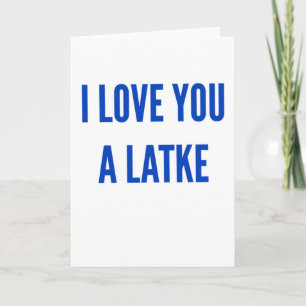 Hanukkah chanukah I love you a latke funny Holiday Card