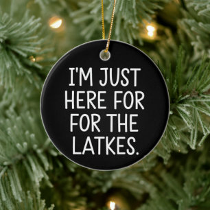 Hanukkah I'm Just Here For The Latkes Jewish Ceramic Ornament