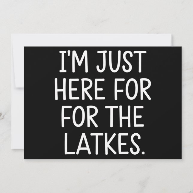 Hanukkah I'm Just Here For The Latkes Jewish  Holiday Card (Front)