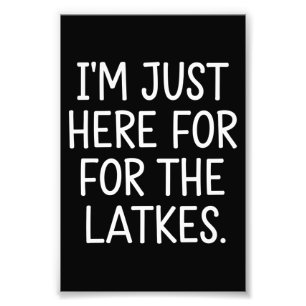 Hanukkah I'm Just Here For The Latkes Jewish Photo Print