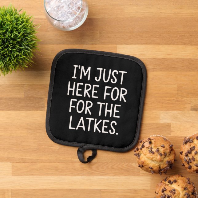 Hanukkah I'm Just Here For The Latkes Jewish  Pot Holder (Top Down)