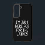 Hanukkah I'm Just Here For The Latkes Jewish  Samsung Galaxy S22 Case<br><div class="desc">Hanukkah I'm Just Here For The Latkes Jewish Holiday</div>
