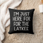 Hanukkah I'm Just Here For The Latkes Jewish  Throw Pillow<br><div class="desc">Hanukkah I'm Just Here For The Latkes Jewish Holiday</div>