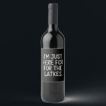 Hanukkah I'm Just Here For The Latkes Jewish Wine Label<br><div class="desc">Hanukkah I'm Just Here For The Latkes Jewish Holiday</div>