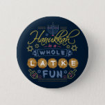 Hanukkah is a Whole Latke Fun Funny Holiday v1 Button<br><div class="desc">This Hanukkah button features the humorous phrase,  "Hanukkah is a whole latke fun." The design includes drawings of dreidels,  a menorah,  the Star of David and more embellishments. The color palette is gray-blue,  light red,  gold and brown on dark blue.</div>