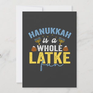 Hanukkah Is a Whole Latke Fun Funny Jewish Chanuka Invitation