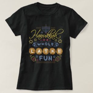 Hanukkah is a Whole Latke Fun Funny T-Shirt