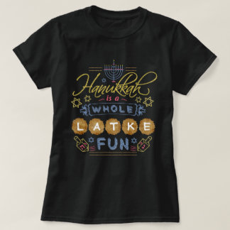 Hanukkah is a Whole Latke Fun Funny T-Shirt