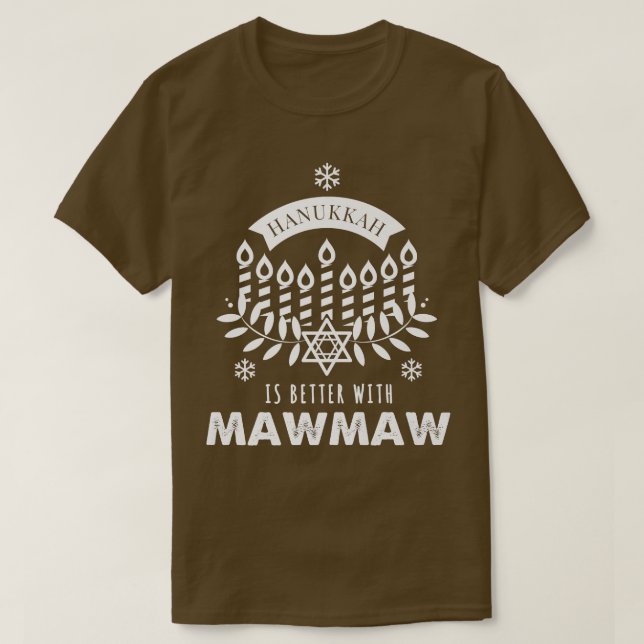 Hanukkah Is Better with Maw Maw Matching Family  T-Shirt (Design Front)