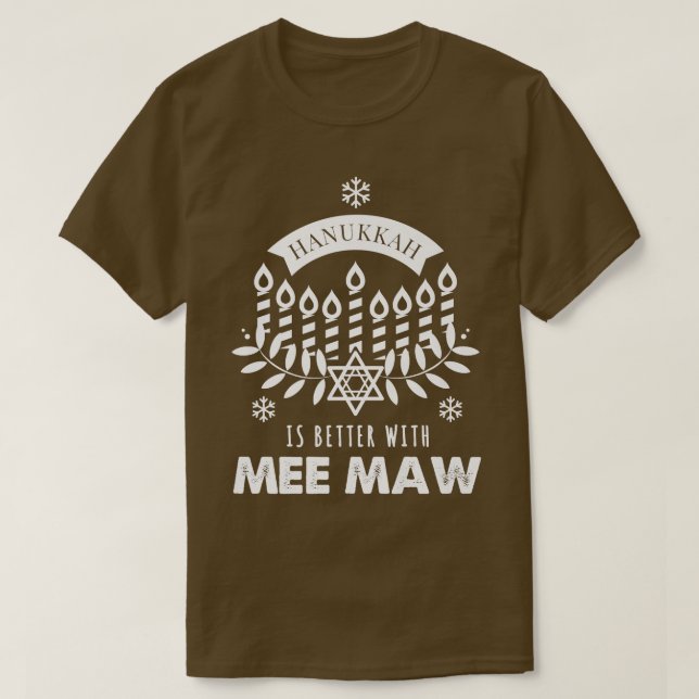 Hanukkah Is Better with Mee Maw Matching Family  T-Shirt (Design Front)