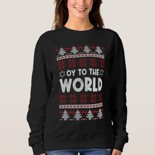 Hanukkah Jewish Ugly Christmas Saying _ Oy To The  Sweatshirt