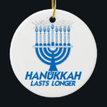 HANUKKAH LASTS LONGER -.png Ceramic Ornament<br><div class="desc">GLBT SHIRTS If life were a T-shirt, it would be totally Gay! Browse over 1, 000 GLBT Humor, Pride, Equality, Slang, & Marriage Designs. The Most Unique Gay, Lesbian Bi, Trans, Queer, and Intersexed Apparel on the web. Everything from GAY to Z @ www.GlbtShirts.com FIND US ON: THE WEB: http://www.GlbtShirts.com...</div>