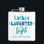 Hanukkah Latkes Laughter Light Funny Custom Name Flask<br><div class="desc">“Latkes, laughter & light.” Playful, whimsical handcrafted typography in dusty blue, turquoise and teal on a clean, white background, along with your name and funny saying, help you usher in Hanukkah. Feel the warmth of the holiday season whenever you use this stylish and modern custom holiday flask. Personalize with your...</div>
