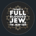 Hanukkah Not Full Blooded Jew Jewish Chanukah Classic Round Sticker<br><div class="desc">Hanukkah Not Full Blooded Jew Jewish Chanukah</div>