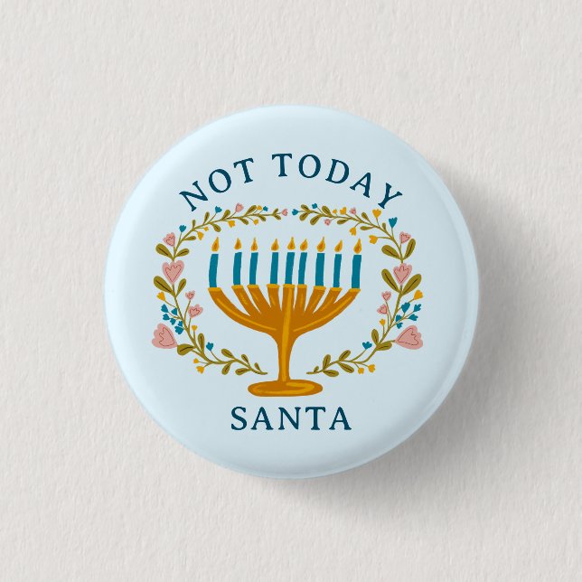 HANUKKAH NOT TODAY SANTA Funny Floral Hand-drawn Button (Front)