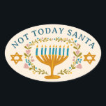 HANUKKAH NOT TODAY SANTA Funny Floral Hand-drawn Oval Sticker<br><div class="desc">Hand drawn florals by me for you.  Add your own text if you like. For more designs and colors check my shop! Or let me know if you'd like something custom.  Ask if you don't find what you need! :)</div>