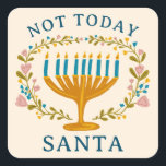 HANUKKAH NOT TODAY SANTA Funny Floral Hand-drawn Square Sticker<br><div class="desc">Hand drawn florals by me for you.  Add your own text if you like. For more designs and colors check my shop! Or let me know if you'd like something custom.  Ask if you don't find what you need! :)</div>