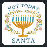 HANUKKAH NOT TODAY SANTA Funny Floral Hand-drawn Square Sticker<br><div class="desc">Hand drawn florals by me for you.  Add your own text if you like. For more designs and colors check my shop! Or let me know if you'd like something custom.  Ask if you don't find what you need! :)</div>