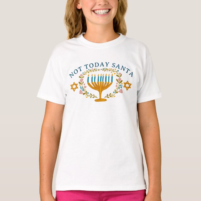HANUKKAH NOT TODAY SANTA Funny Floral Hand-drawn T-Shirt (Front)