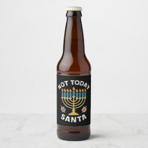 Hanukkah Not Today Santa Jewish Chanukah  Beer Bottle Label