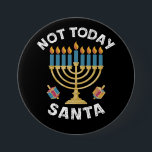Hanukkah Not Today Santa Jewish Chanukah  Button<br><div class="desc">Hanukkah Not Today Santa Jewish Chanukah</div>