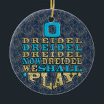 Hanukkah "O Dreidel Dreidel..."/Circle Ornament<br><div class="desc">Hanukkah "O Dreidel Dreidel Dreidel Now Dreidel We Shall Play/Gold, Blue"/Circle Ornament. (2 sided) Thanks for stopping and shopping by. Much appreciated! Happy Chanukah/Hanukkah! Bring a lot more holiday cheer to your tree with a custom ceramic ornament. Add family photos, images, and personal message to both sides of this ornament....</div>