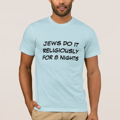 T-shirt "Jews Do It For 8 Nights" #Hanukkah | Quality Kitsch ... T-shirt "Jews Do It For 8 Nights" #Hanukkah | Quality Kitsch ...