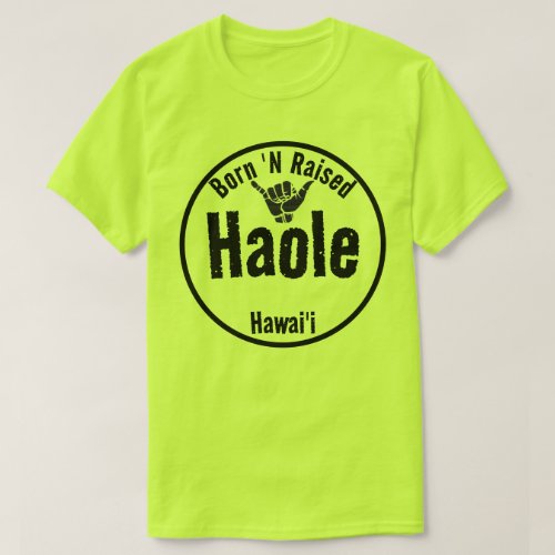 HAOLE BORN N RAISED TRIBAL SHAKA HAWAII T_Shirt