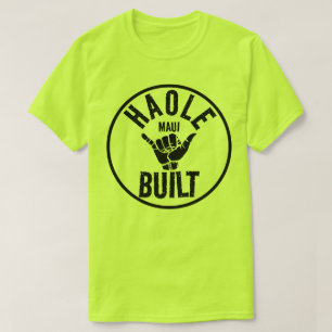 HAOLE BUILT - Not Maui Built - SHAKA MAUI T-Shirt