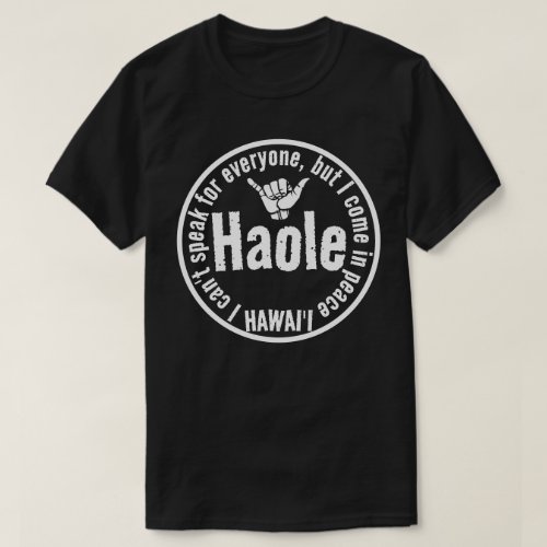 HAOLE _ I COME IN PEACE SHAKA HAWAII Wht T_Shirt
