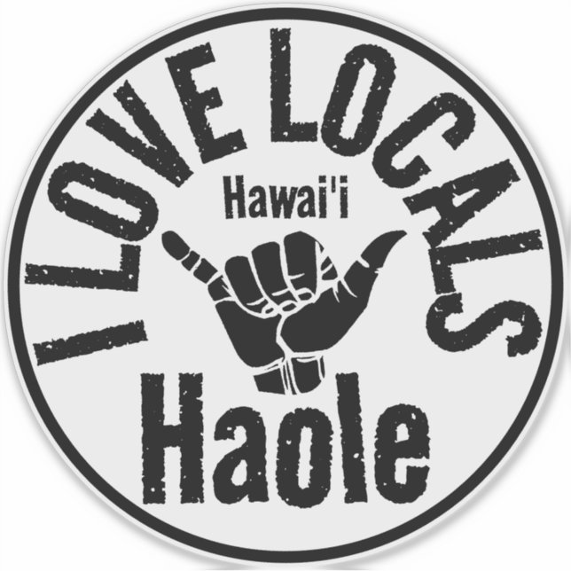 HAOLE I LOVE LOCALS SHAKA HAWAII STICKER (Front)