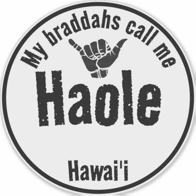 HAOLE MY BRADDAHS CALL ME TRIBAL SHAKA HAWAII STICKER (Front)