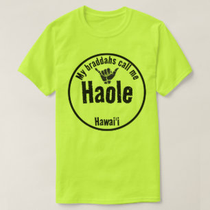 HAOLE MY BRADDAHS CALL ME TRIBAL SHAKA HAWAII T-Shirt