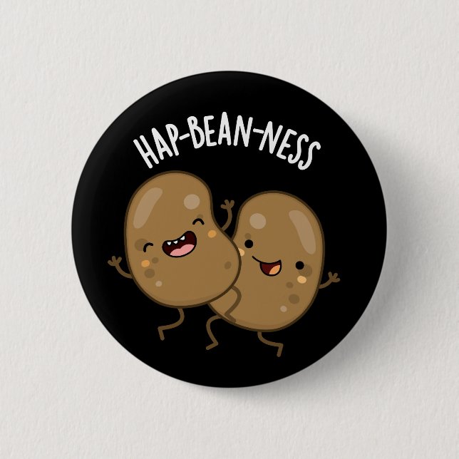 Hap-bean-ness Funny Bean Pun Dark BG Button (Front)
