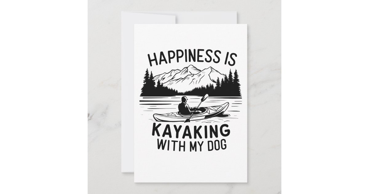 Hapiness is a Kayaking With my Dog Outdoors Campin Invitation | Zazzle
