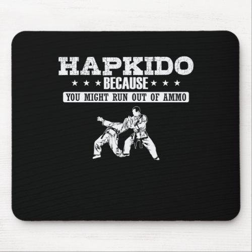Hapkido because you Might run out of Ammo Mouse Pad