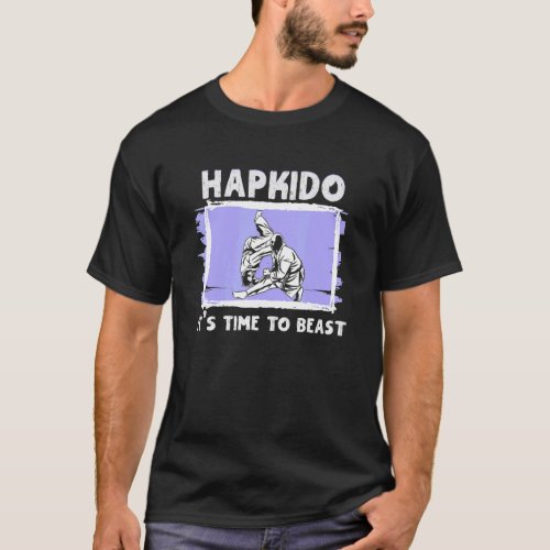 Hapkido Its Time To Beast Trainer Hapkido 1 T_Shirt