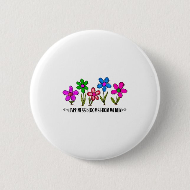 Hapness Blooms From A Within Insrational Motivatio Button (Front)