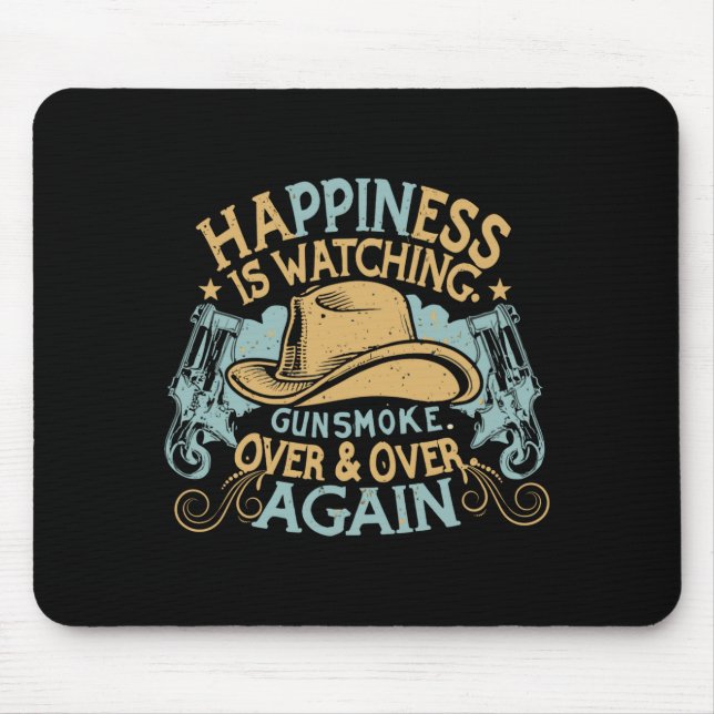 Hapness Is Watching Gunsmoke Funny Cowboy Hat  Mouse Pad (Front)