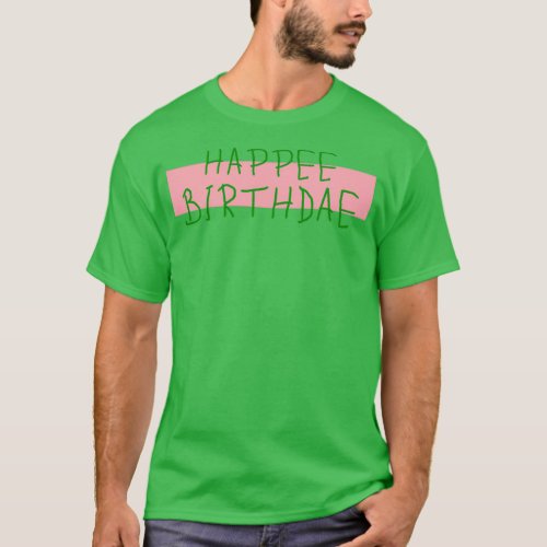 Happee Birthdae T_Shirt