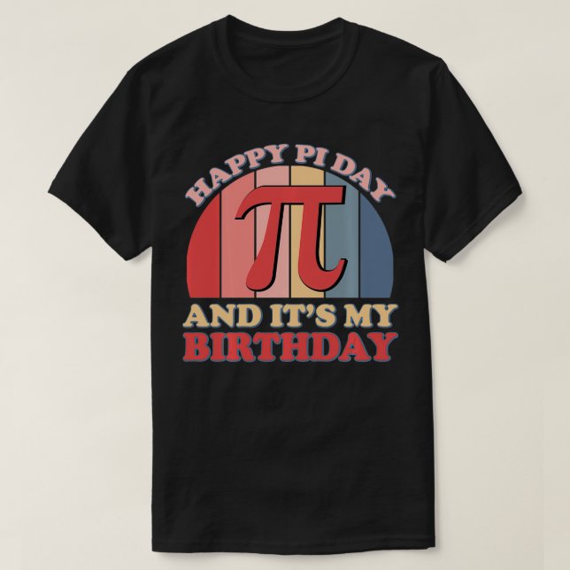 Happi Pi Day And Its My Birthday Mathematic Math T T-Shirt (Design Front)
