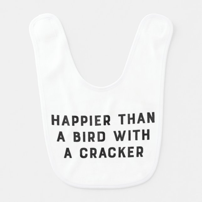 Happier Than a Bird with a Cracker Bib (Front)