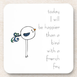 happier than a bird with a french fry beverage coaster