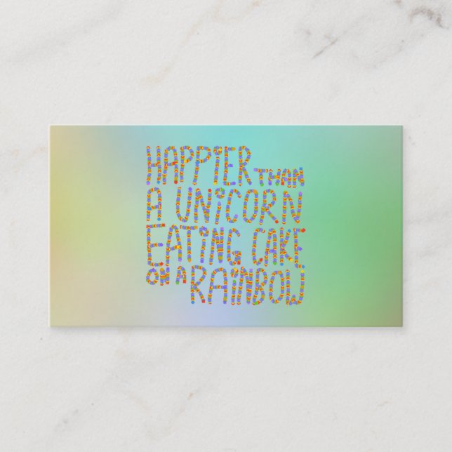 Happier Than A Unicorn Eating Cake On A Rainbow. Business Card (Front)