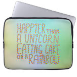 Happier Than A Unicorn Eating Cake On A Rainbow. Laptop Sleeve at Zazzle
