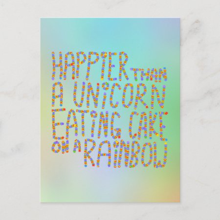 Happier Than A Unicorn Eating Cake On A Rainbow. Postcard